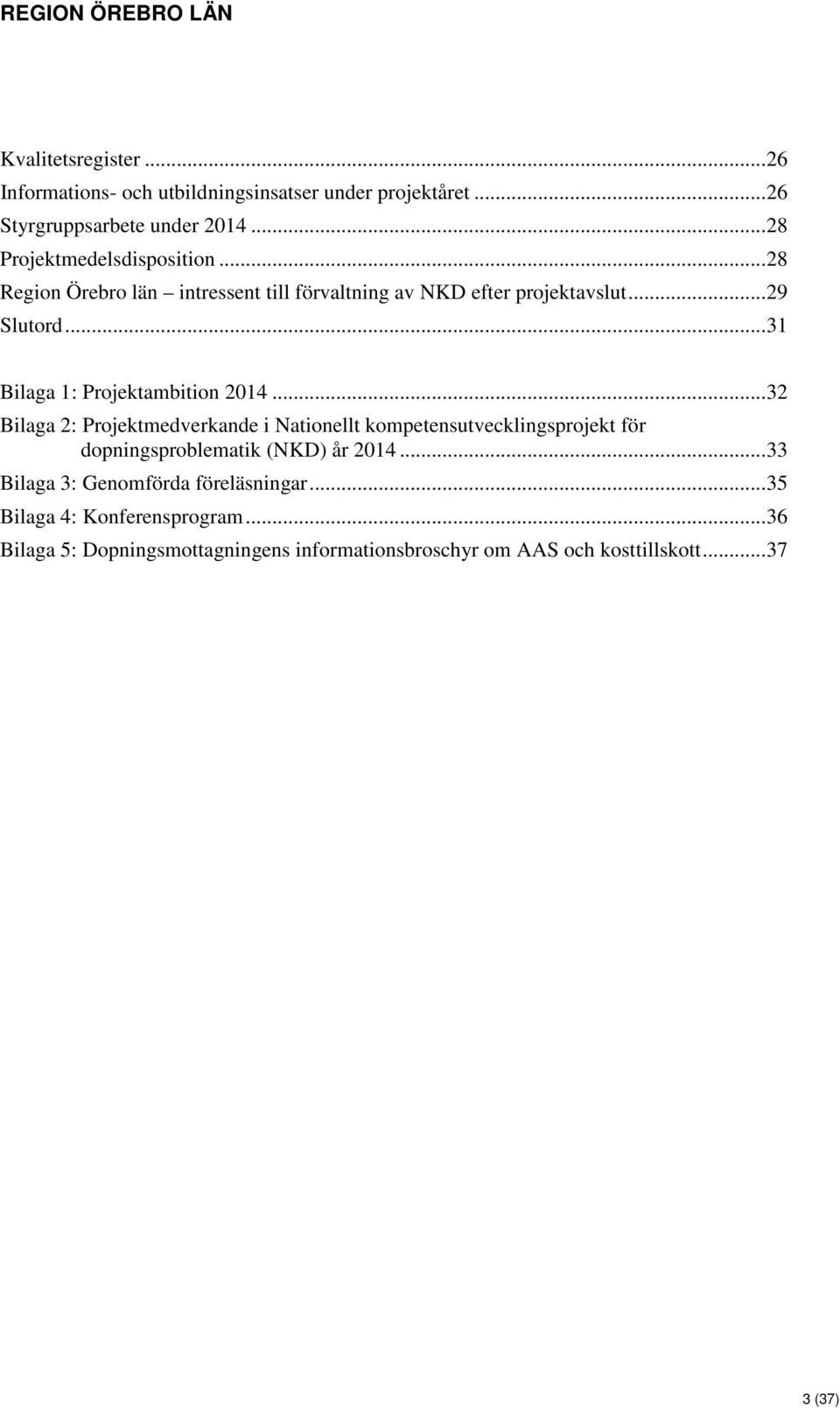 .. 31 Bilaga 1: Projektambition 2014.