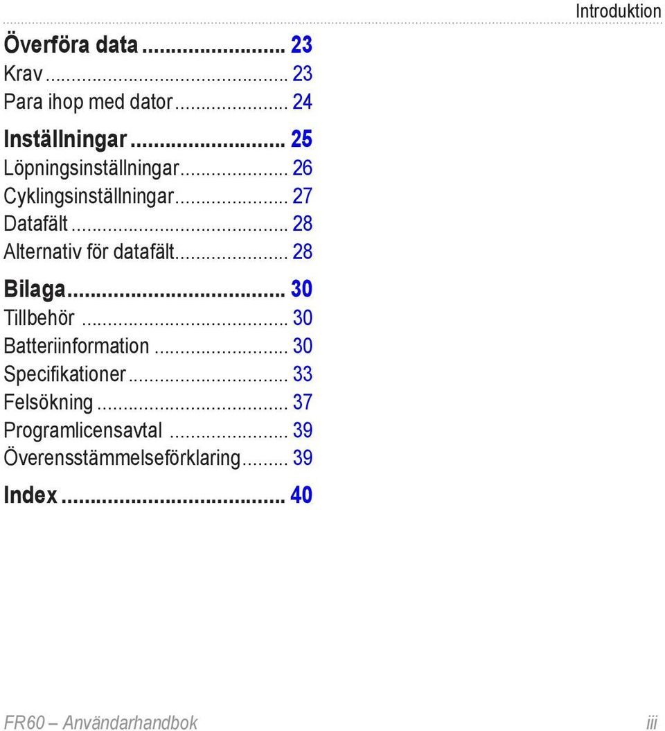 .. 28 Alternativ för datafält... 28 Bilaga... 30 Tillbehör... 30 Batteriinformation.