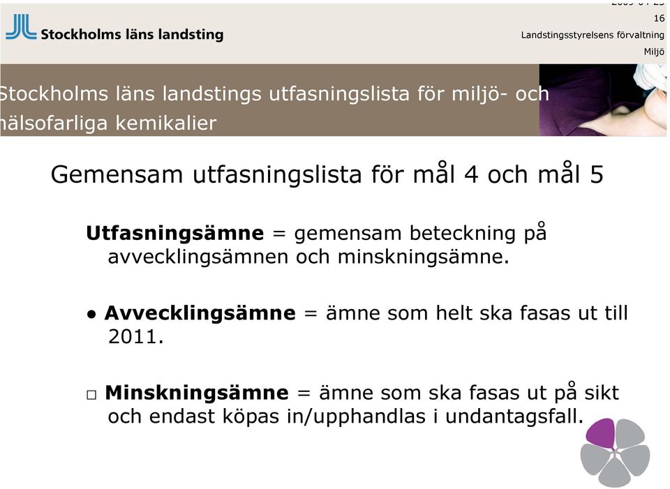 gemensam beteckning på avvecklingsämnen och minskningsämne.