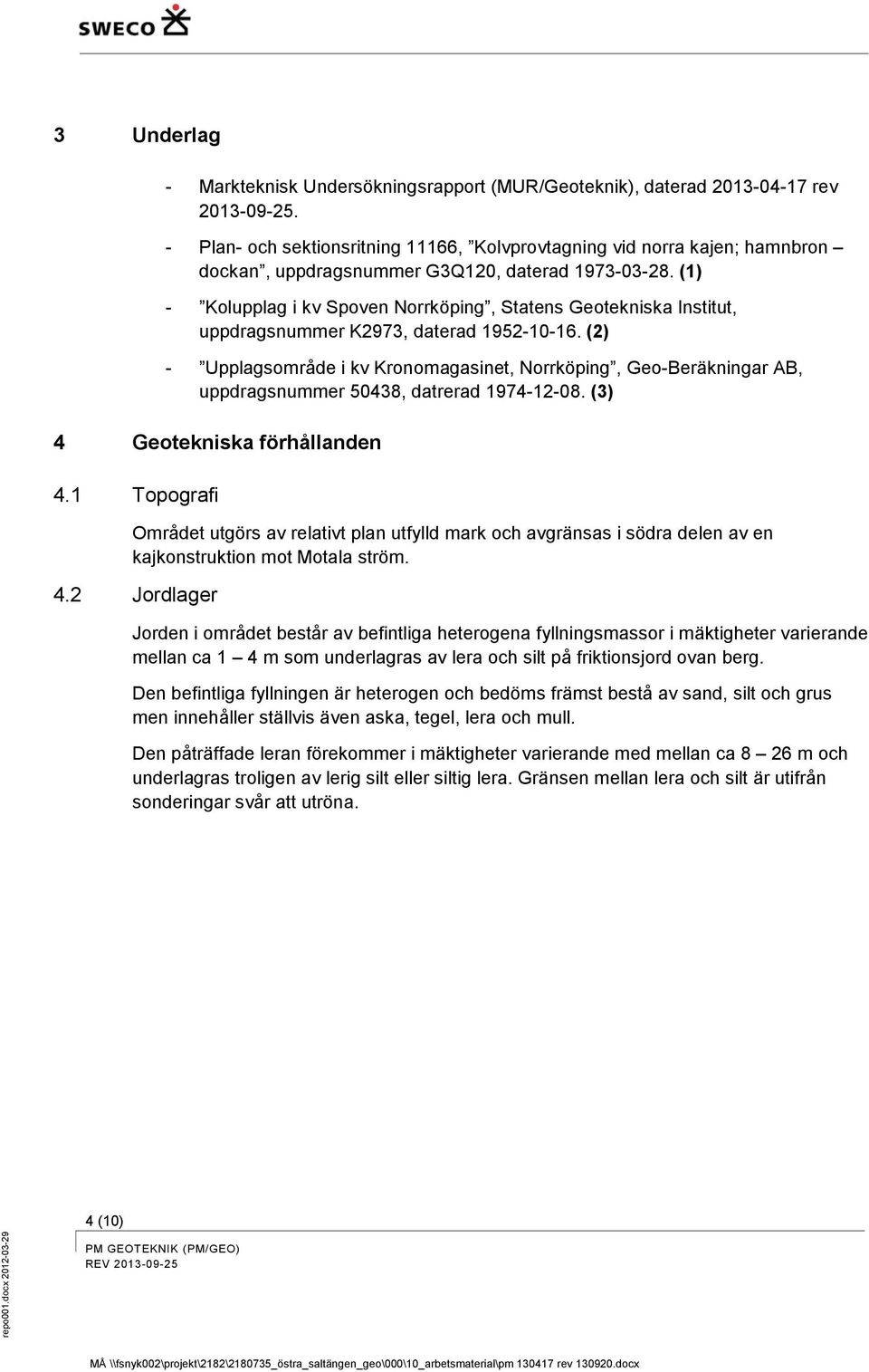(1) - Kolupplag i kv Spoven Norrköping, Statens Geotekniska Institut, uppdragsnummer K2973, daterad 1952-10-16.