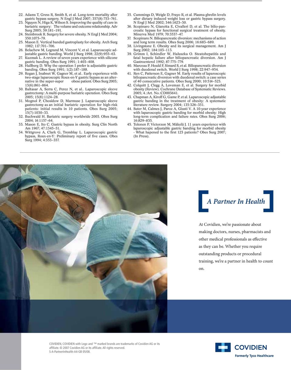 Mason E. Vertical banded gastroplasty for obesity. Arch Surg 1982; 117:701 706. 26. Belachew M, Legrand M, Vincent V, et al. Laparoscopic adjustable gastric banding. World J Surg 1998; 22(9):955 63.