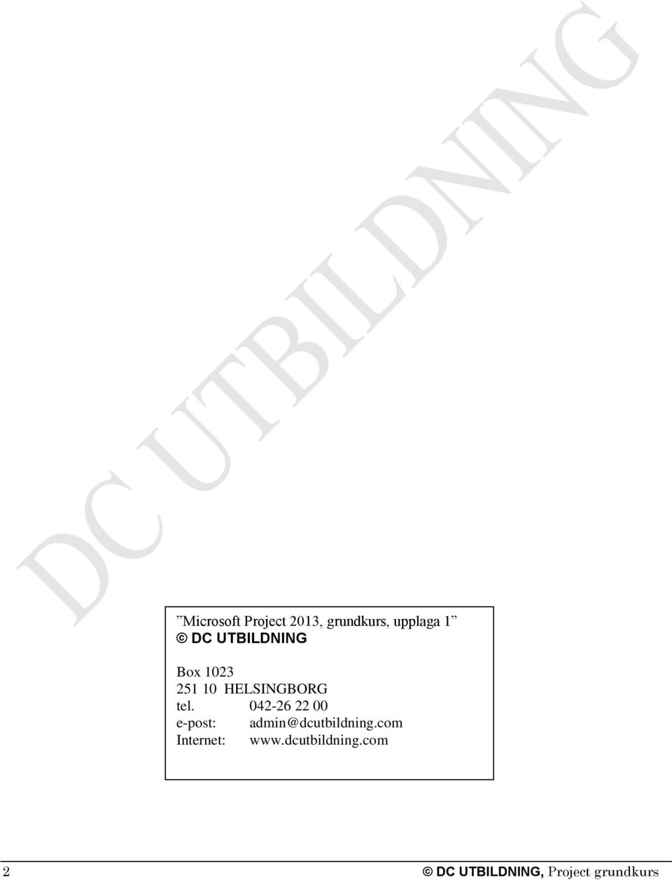 042-26 22 00 e-post: admin@dcutbildning.