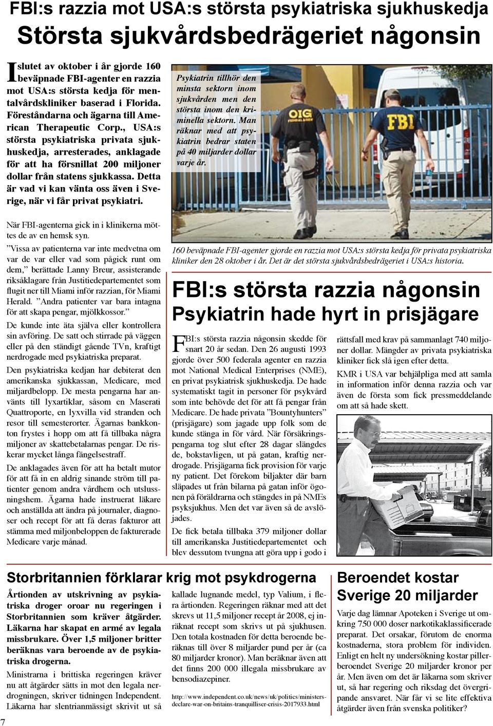 , USA:s största psykiatriska privata sjukhuskedja, arresterades, anklagade för att ha försnillat 200 miljoner dollar från statens sjukkassa.
