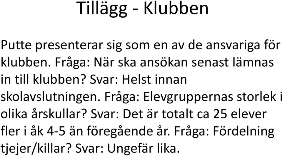 Svar: Helst innan skolavslutningen.