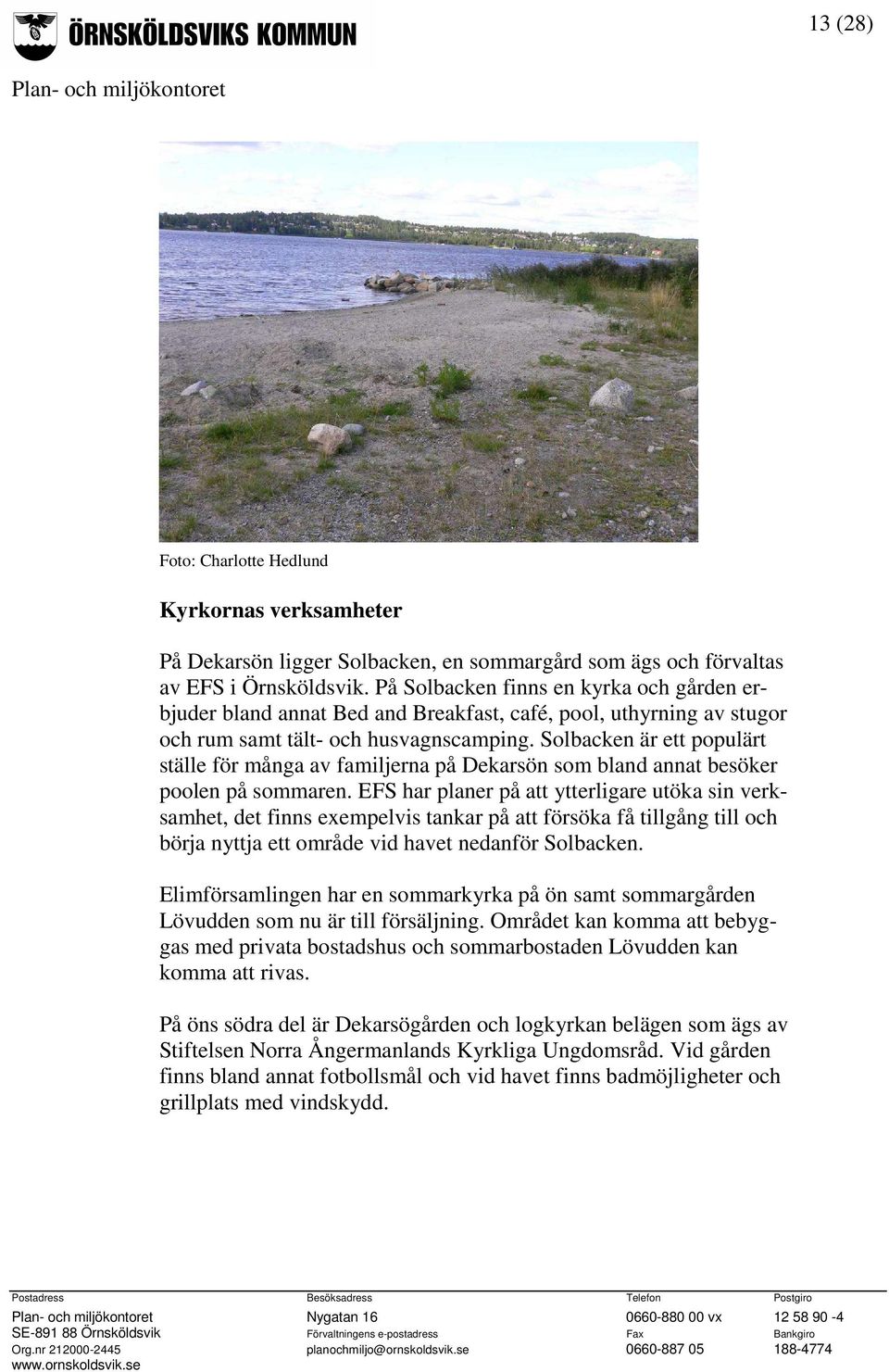 Solbacken är ett populärt ställe för många av familjerna på Dekarsön som bland annat besöker poolen på sommaren.