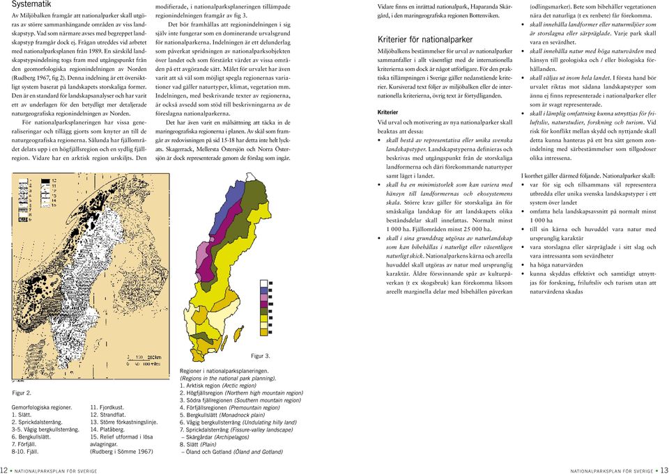 nära det naturliga (t ex renbete) får förekomma.