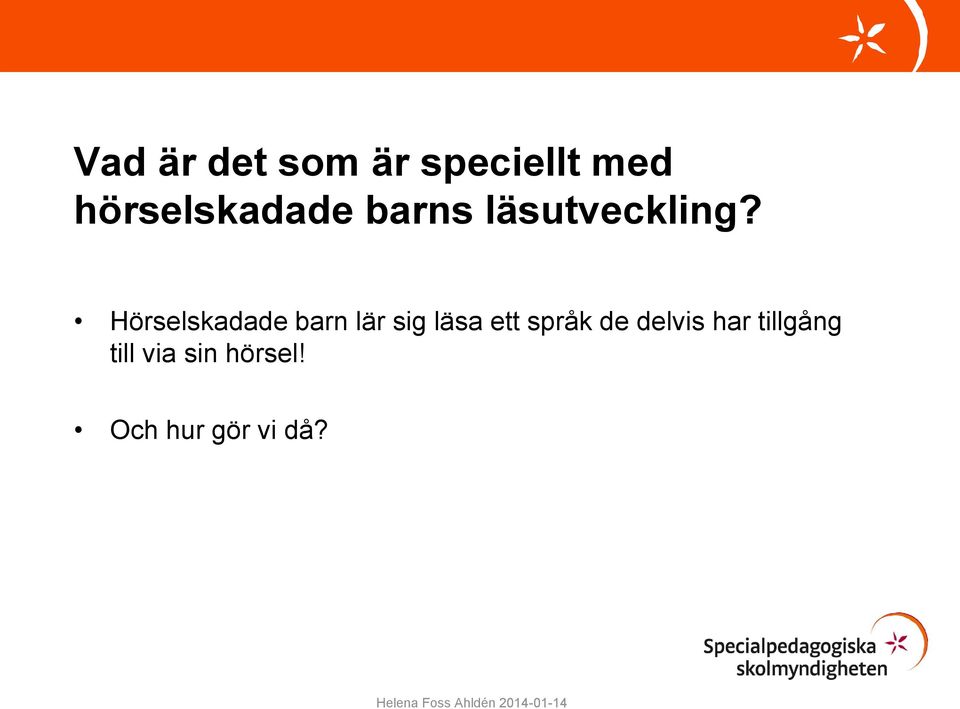 Hörselskadade barn lär sig läsa ett språk