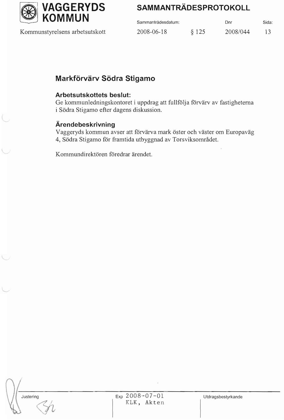 Södra Stigamo efter dagens diskussion.