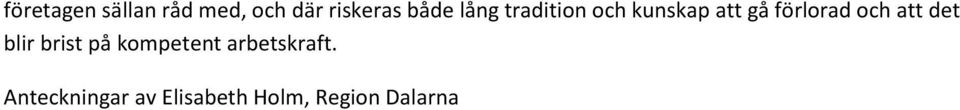 förlorad och att det blir brist på kompetent
