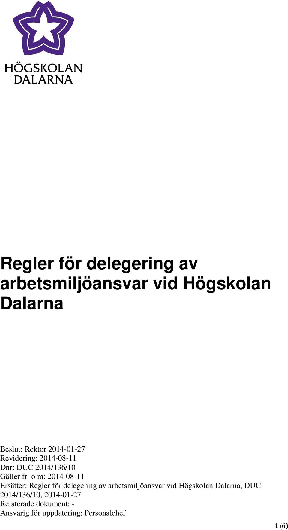 Ersätter: Regler för delegering av arbetsmiljöansvar vid Högskolan Dalarna, DUC