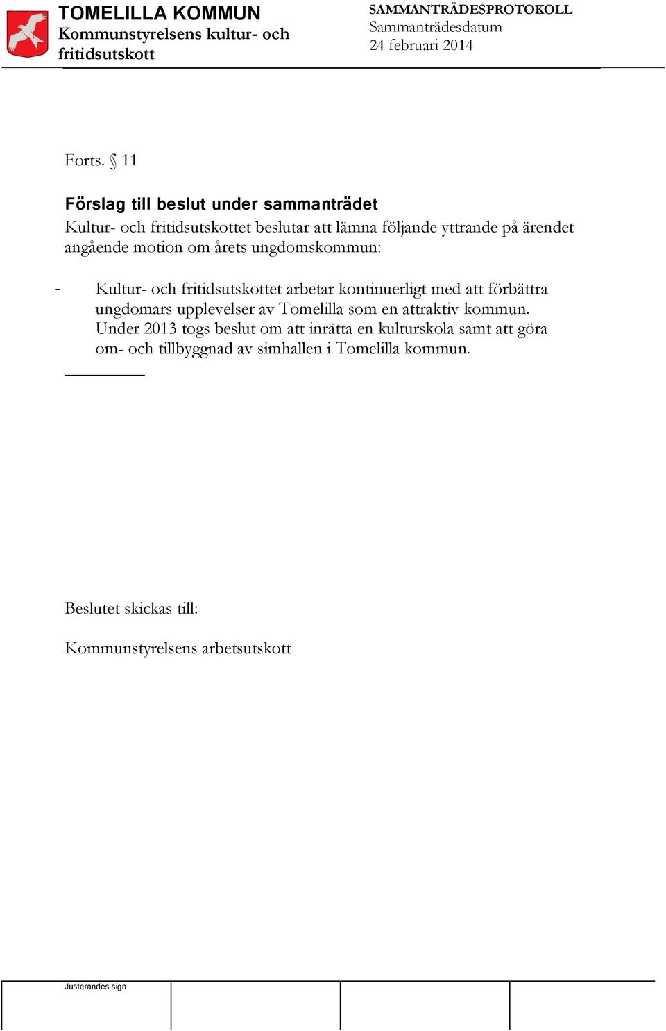 angående motion om årets ungdomskommun: - Kultur- och et arbetar kontinuerligt med att förbättra ungdomars