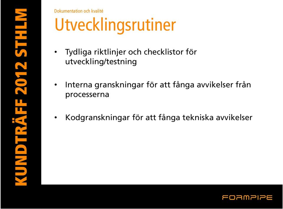 utveckling/testning Interna granskningar för att fånga