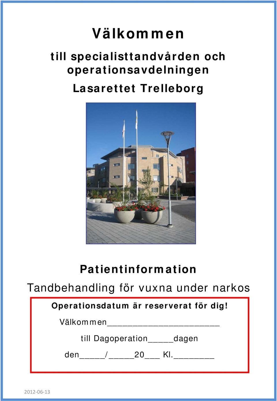 Patientinformation Tandbehandling för vuxna under narkos