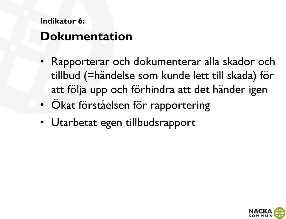 skada) för att följa upp och förhindra att det händer igen