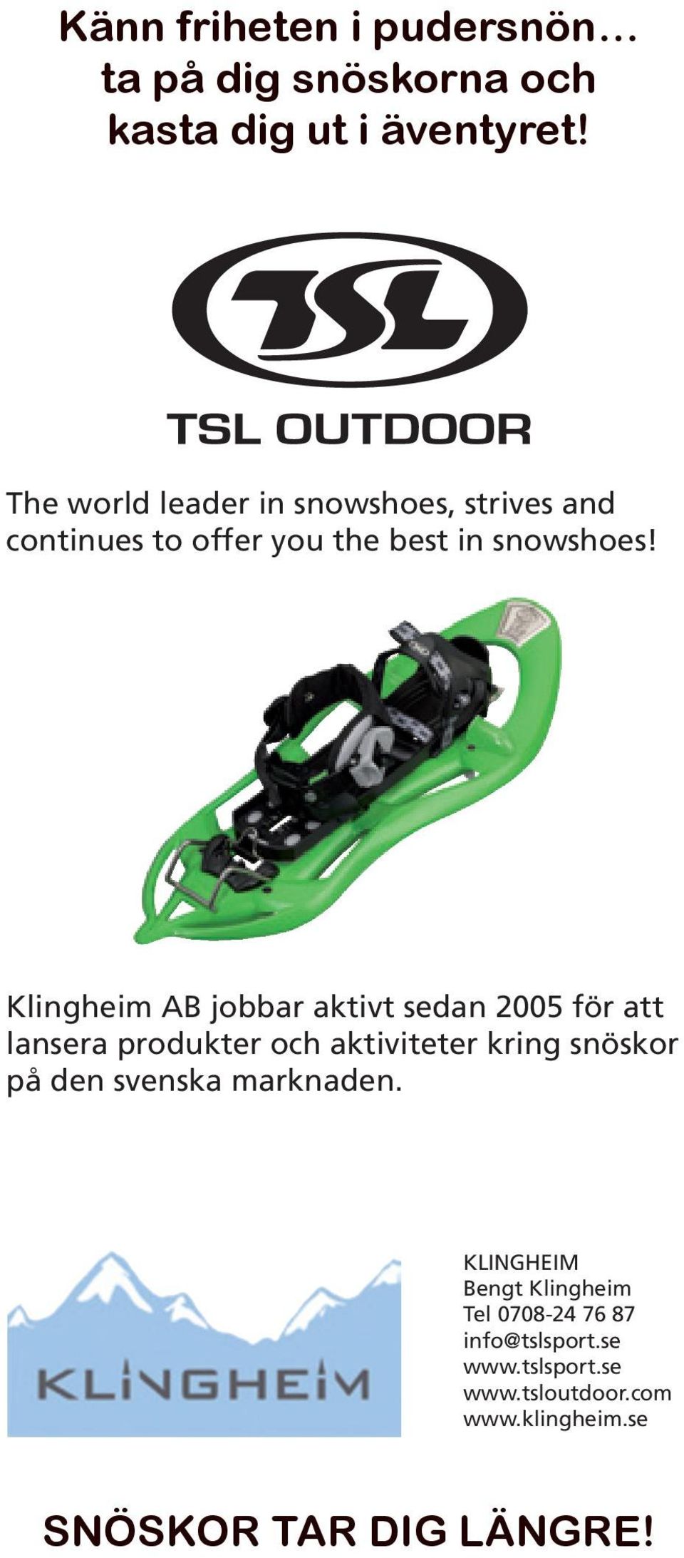 Klingheim AB jobbar aktivt sedan 2005 för att lansera produkter och aktiviteter kring snöskor på
