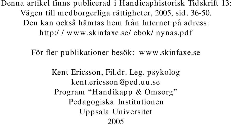 skinfaxe.se/ebok/nynas.pdf För fler publikationer besök: www.skinfaxe.se Kent Ericsson, Fil.dr.