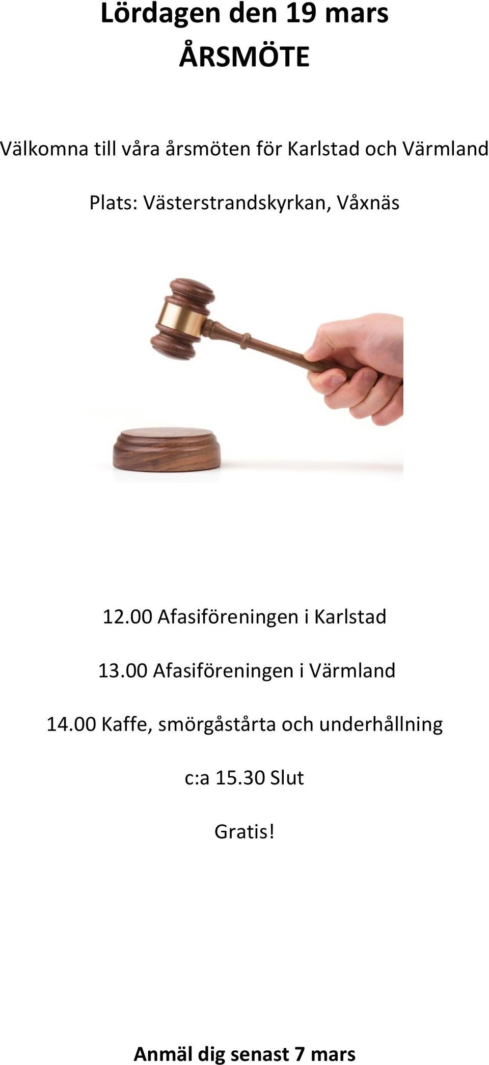 00 Afasiföreningen i Karlstad 13.00 Afasiföreningen i Värmland 14.