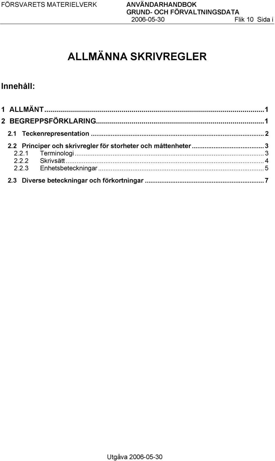 2 Principer och skrivregler för storheter och måttenheter...3 2.2.1 Terminologi.