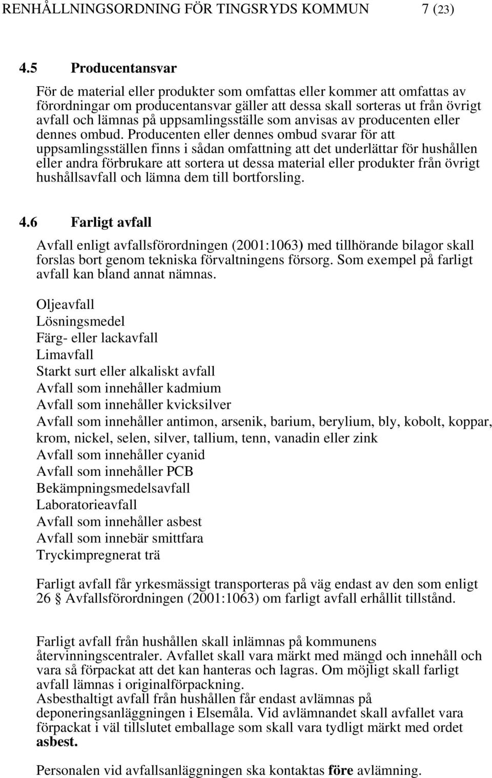 uppsamlingsställe som anvisas av producenten eller dennes ombud.