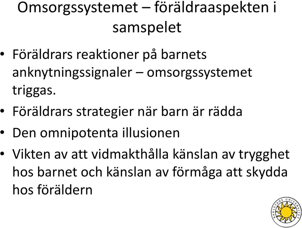 Föräldrars strategier när barn är rädda Den omnipotenta illusionen Vikten
