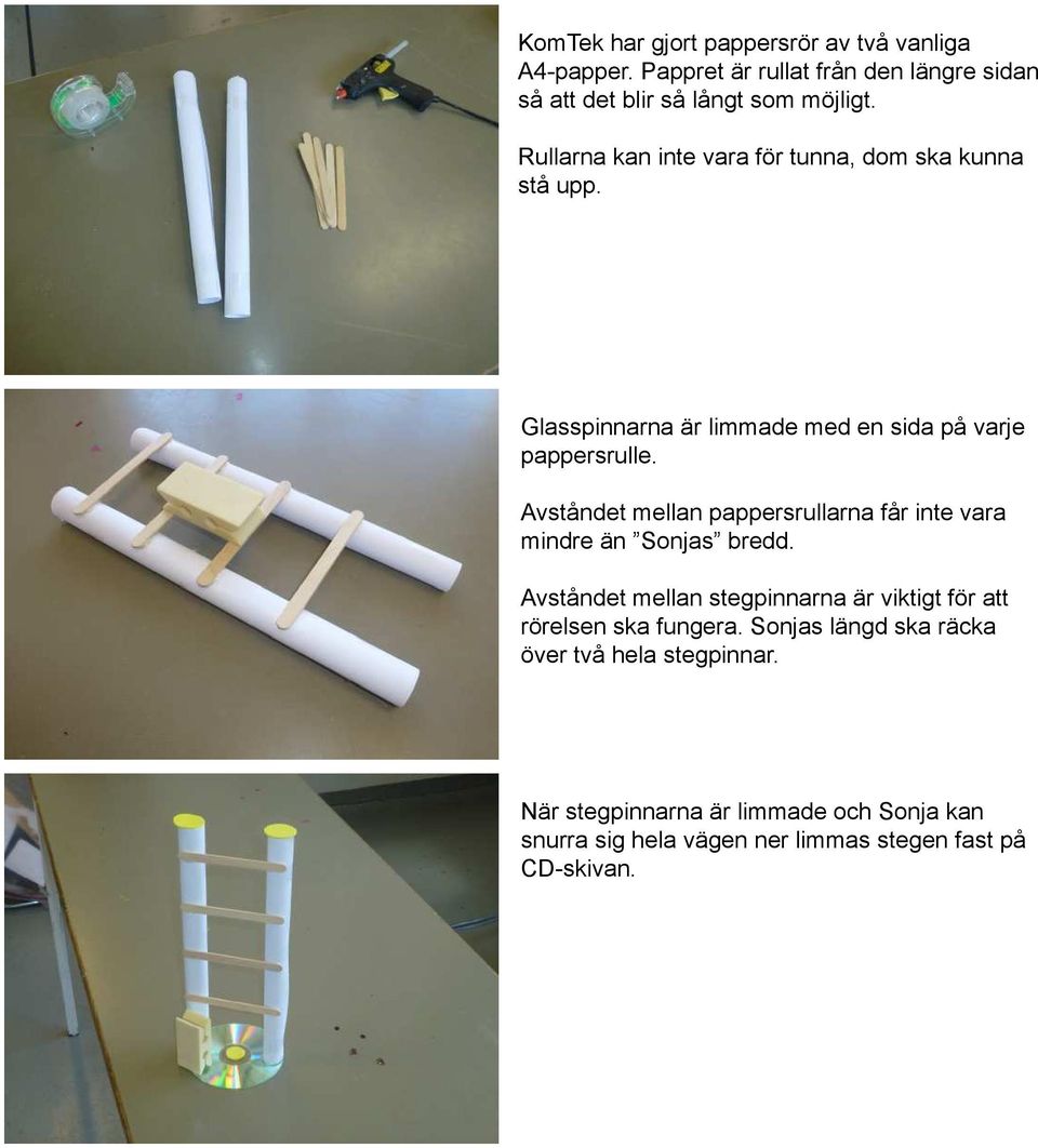 Avståndet mellan pappersrullarna får inte vara mindre än Sonjas bredd.