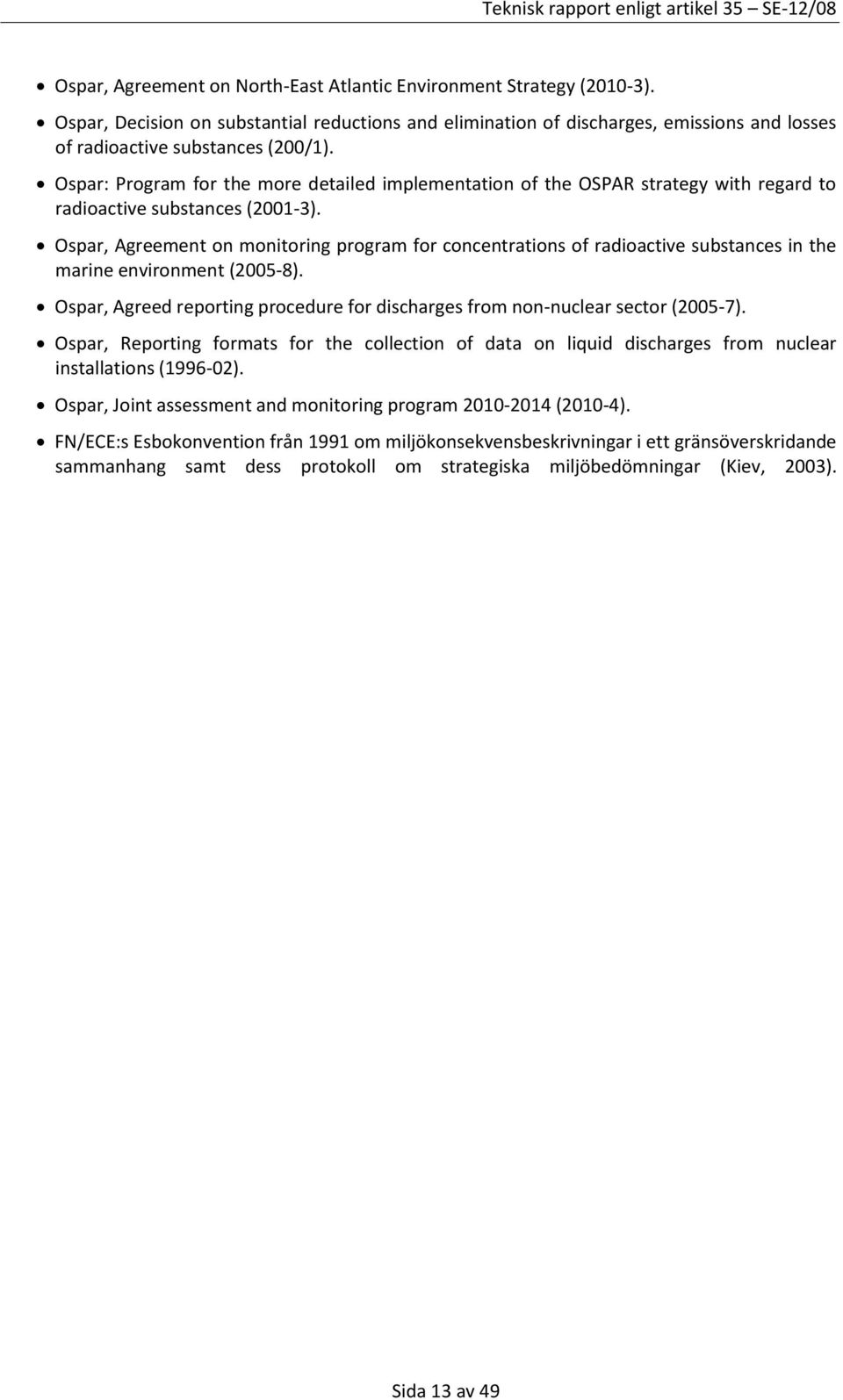 Ospar, Agreement on monitoring program for concentrations of radioactive substances in the marine environment (2005-8).