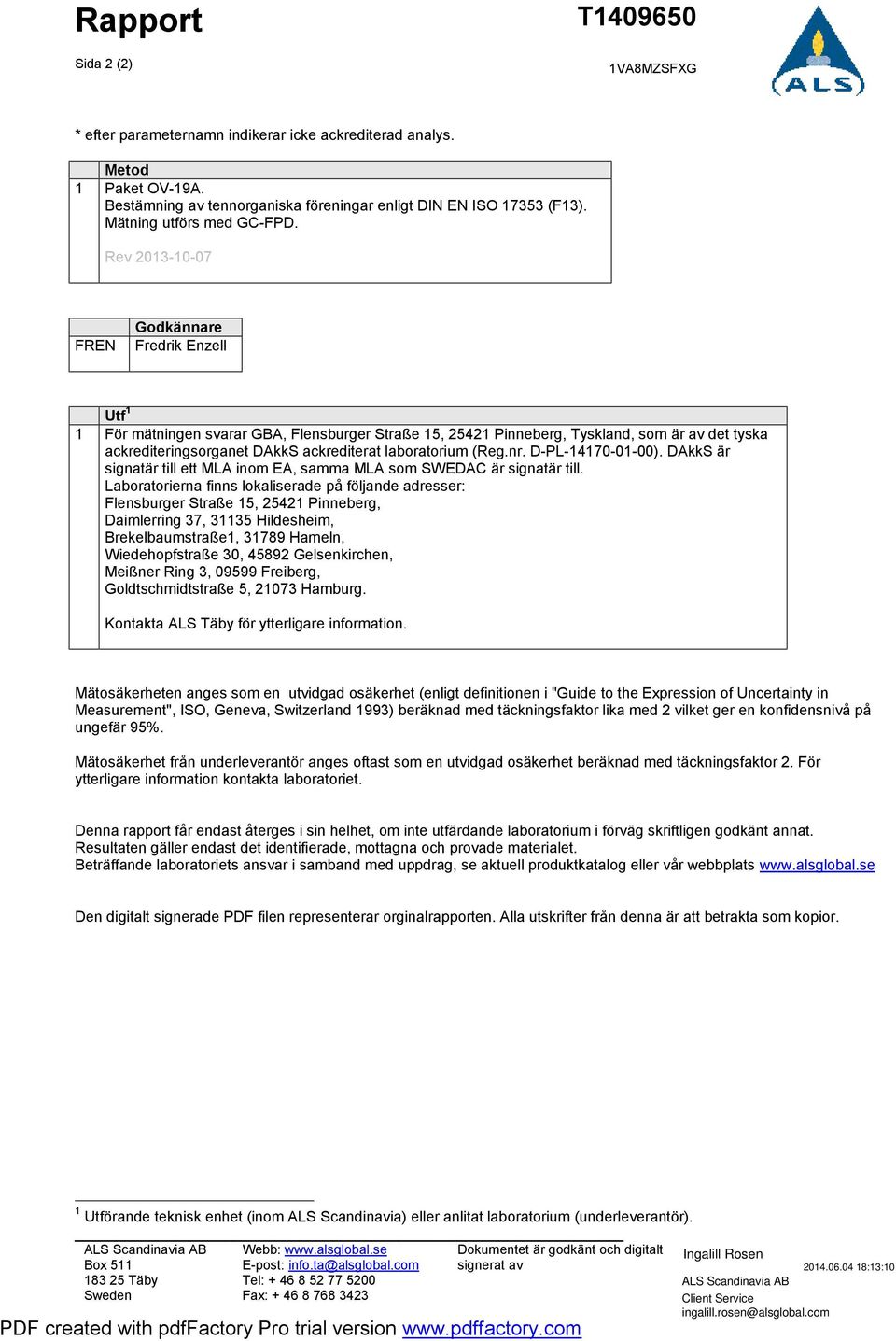 Rev 2013-10-07 FREN Godkännare Fredrik Enzell Utf 1 1 För mätningen svarar GBA, Flensburger Straße 15, 25421 Pinneberg, Tyskland, som är av det tyska ackrediteringsorganet DAkkS ackrediterat