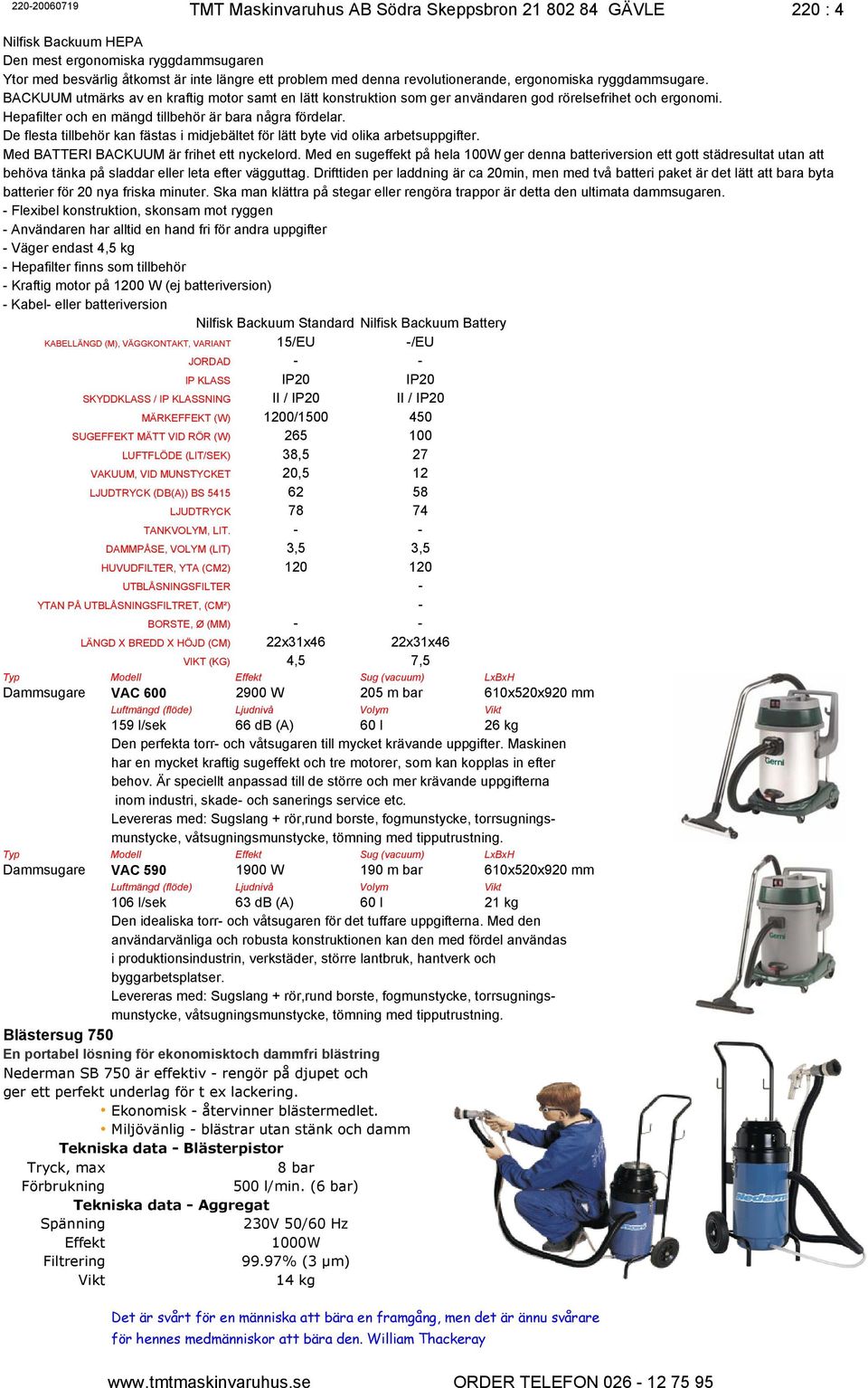 Hepafilter och en mängd tillbehör är bara några fördelar. De flesta tillbehör kan fästas i midjebältet för lätt byte vid olika arbetsuppgifter. Med BATTERI BACKUUM är frihet ett nyckelord.