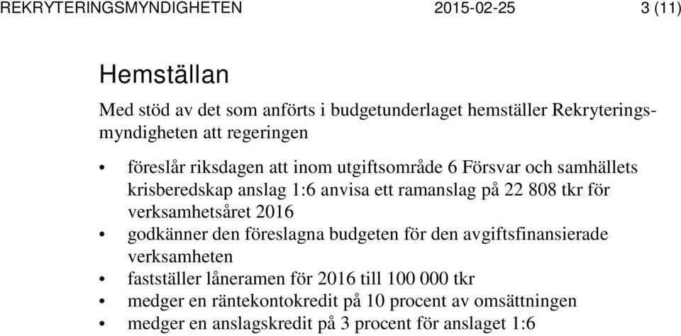 anvisa ett ramanslag på 22 88 tkr för verksamhetsåret 216 godkänner den föreslagna budgeten för den avgiftsfinansierade