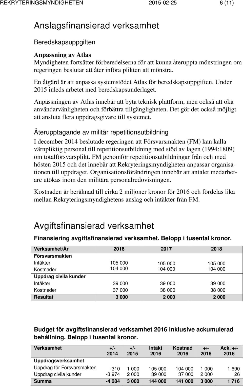 Anpassningen av Atlas innebär att byta teknisk plattform, men också att öka användarvänligheten och förbättra tillgängligheten.