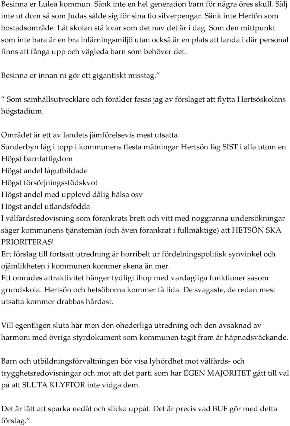 Som den mittpunkt som inte bara är en bra inlärningsmiljö utan också är en plats att landa i där personal finns att fånga upp och vägleda barn som behöver det.