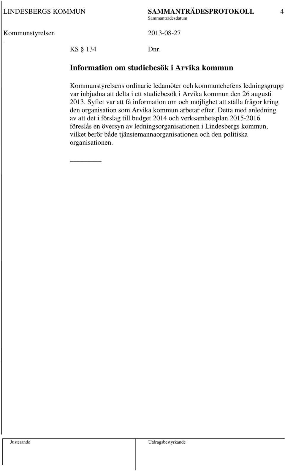 ett studiebesök i Arvika kommun den 26 augusti 2013.