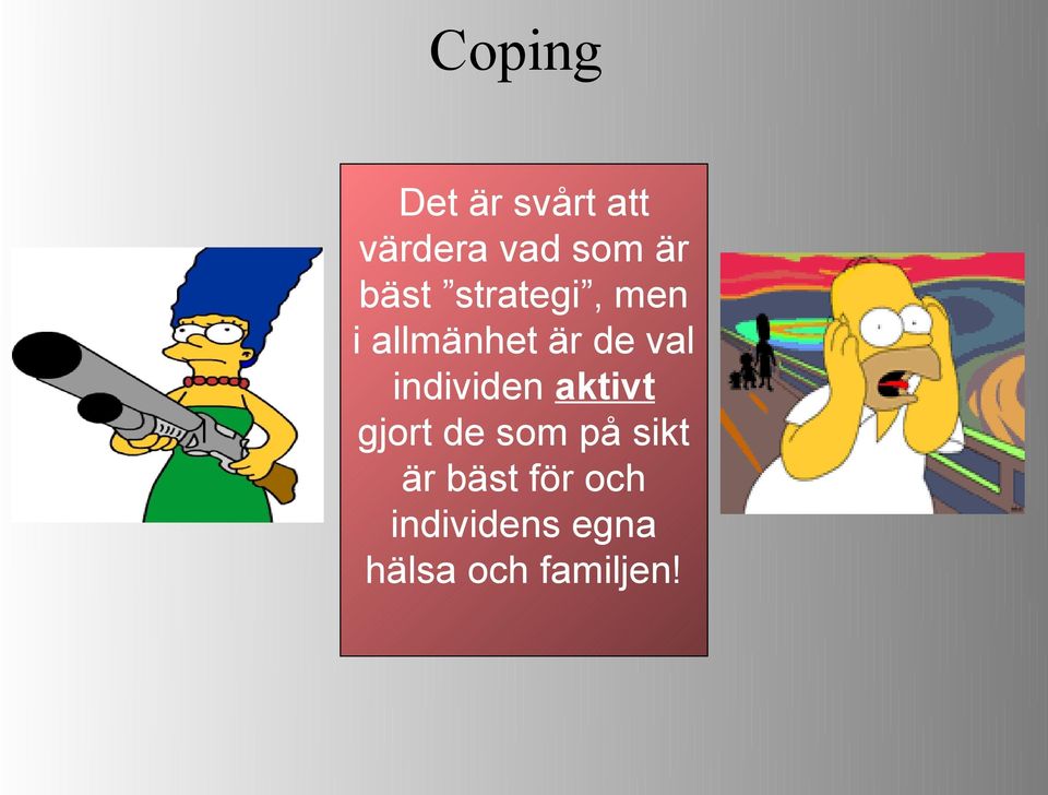individen aktivt gjort de som på sikt är