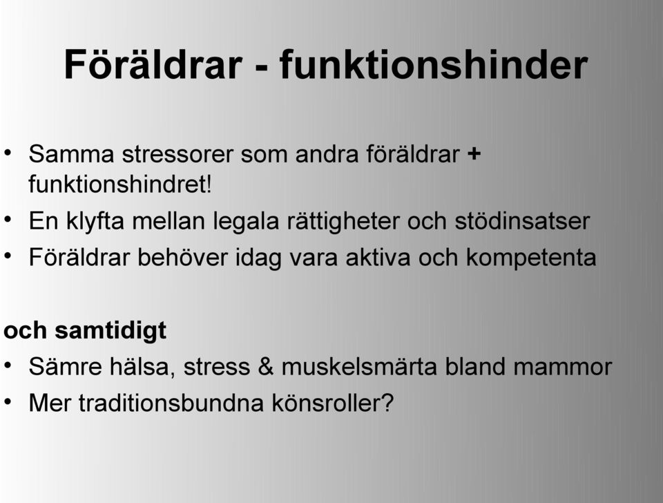 En klyfta mellan legala rättigheter och stödinsatser Föräldrar behöver