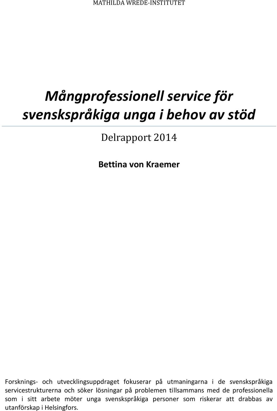 de svenskspråkiga servicestrukturerna och söker lösningar på problemen tillsammans med de