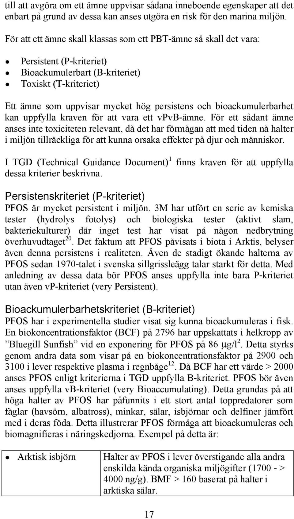 bioackumulerbarhet kan uppfylla kraven för att vara ett vpvb-ämne.