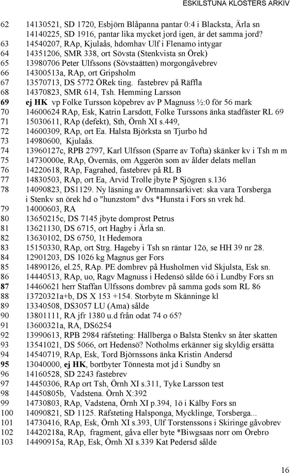 67 13570713, DS 5772 ÖRek ting. fastebrev på Räffla 68 14370823, SMR 614, Tsh.