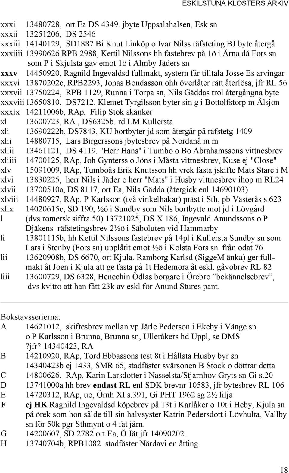 då Fors sn som P i Skjulsta gav emot 1ö i Almby Jäders sn xxxv 14450920, Ragnild Ingevaldsd fullmakt, systern får tilltala Jösse Es arvingar xxxvi 13870202c, RPB2293, Jonas Bondasson ohh överlåter