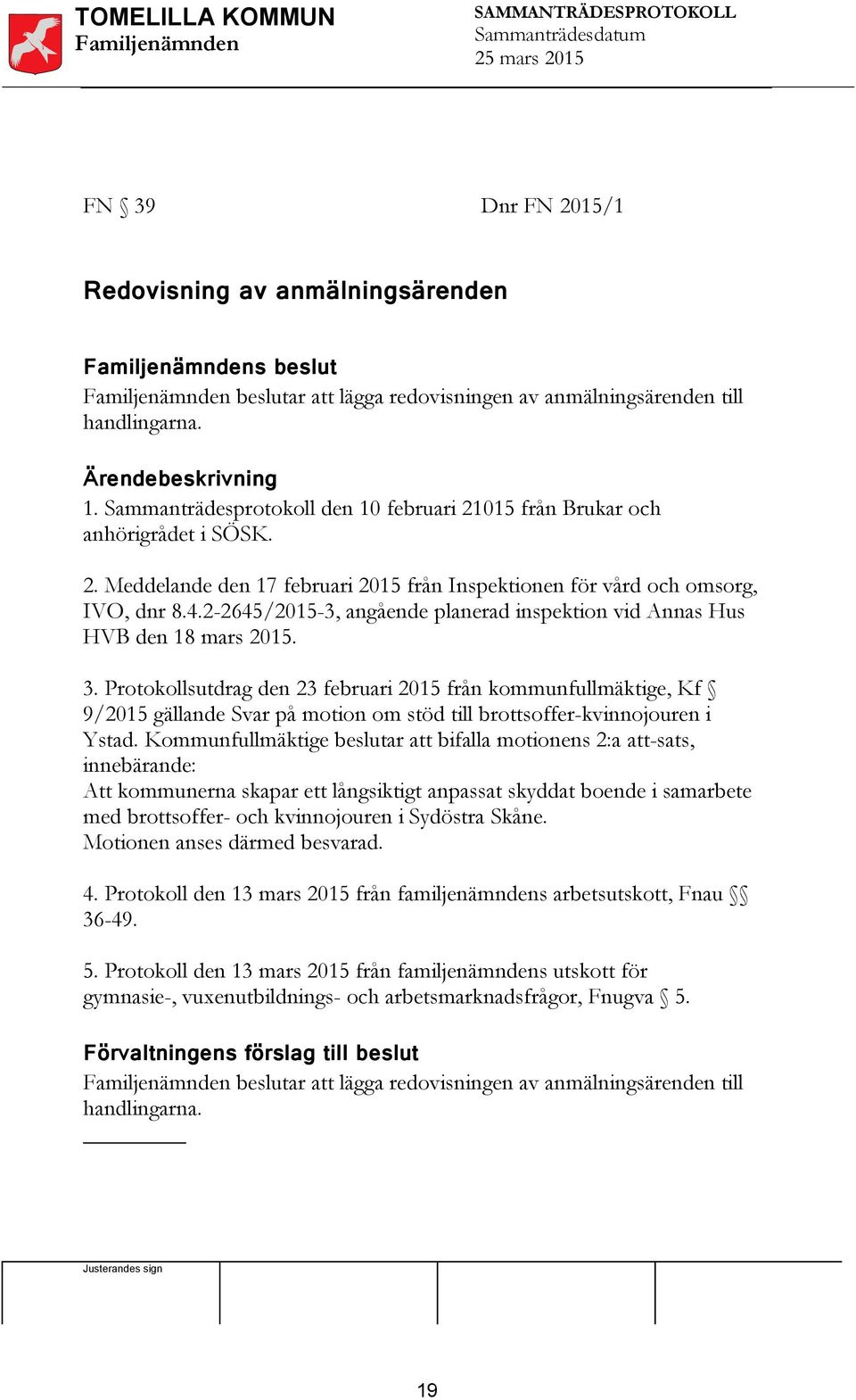 2-2645/2015-3, angående planerad inspektion vid Annas Hus HVB den 18 mars 2015. 3.