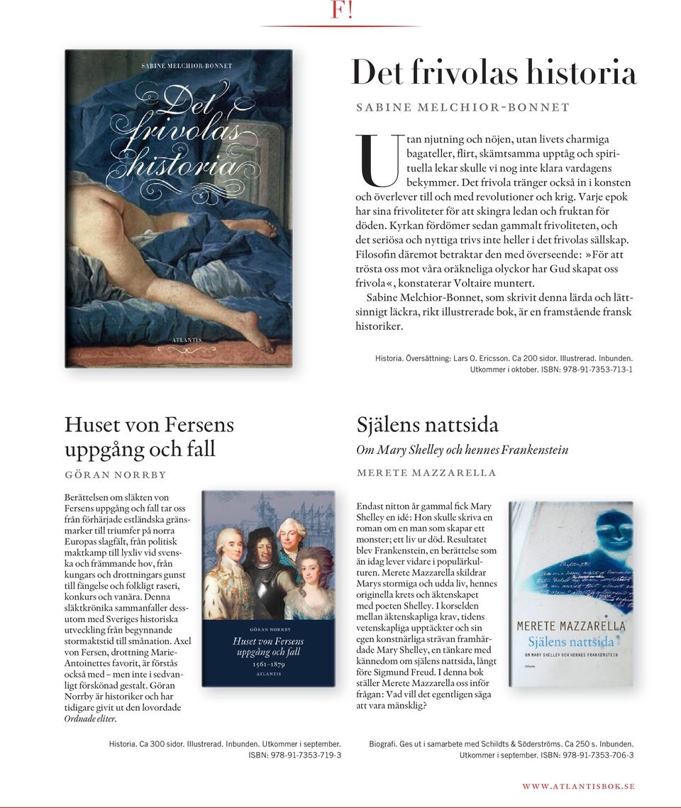 Kyrkan fördömer sedan gammalt frivoliteten, och det seriösa och nyttiga trivs inte heller i det frivolas sällskap.