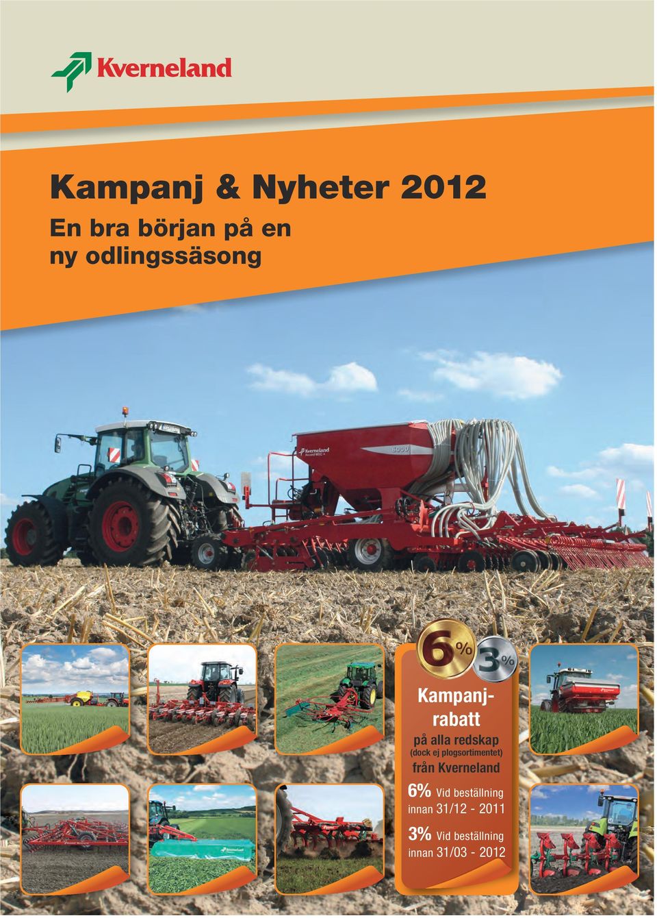 Kverneland 6% Vid beställning innan 31/12-2011 3% Vid