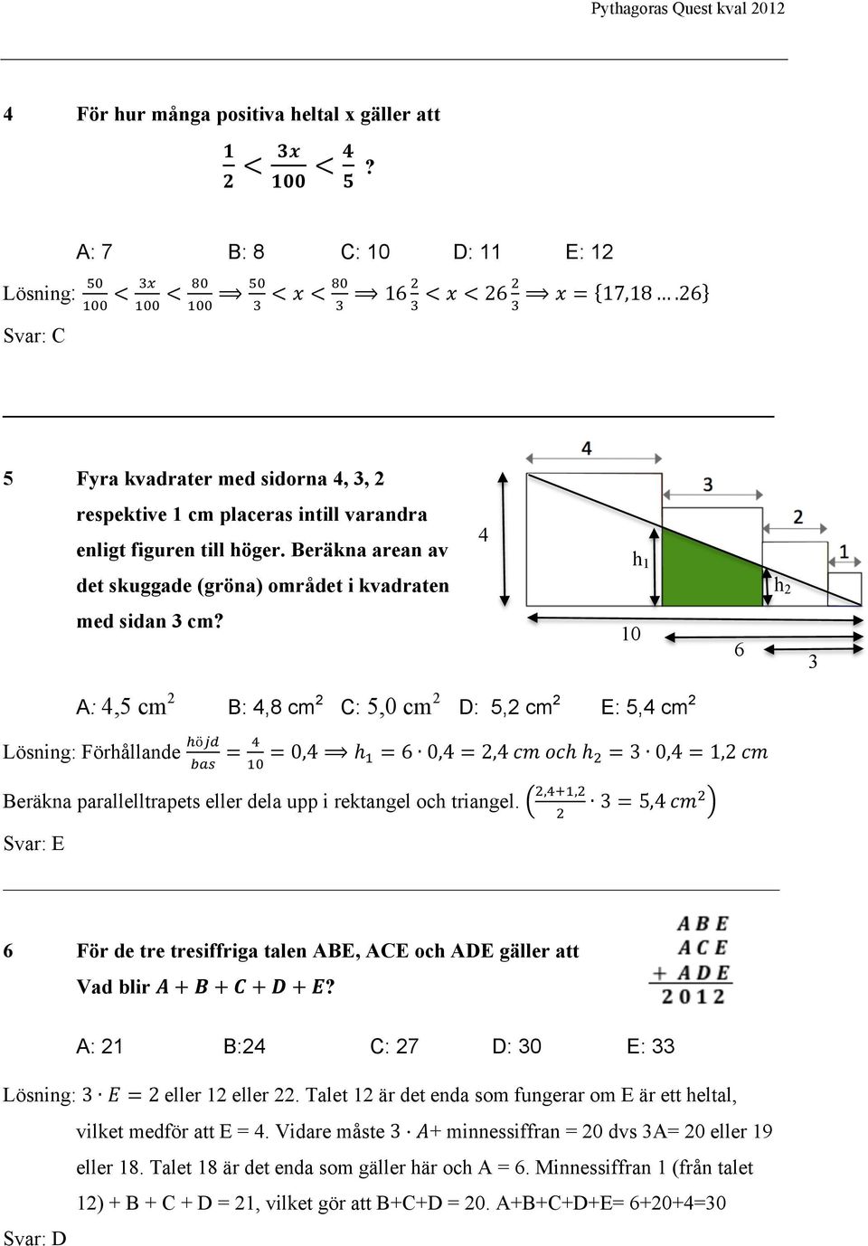 Beräkna arean av 4 det skuggade (gröna) området i kvadraten h 1 h 2 med sidan 3 cm?
