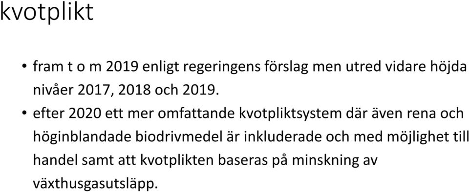 efter 2020 ett mer omfattande kvotpliktsystem där även rena och