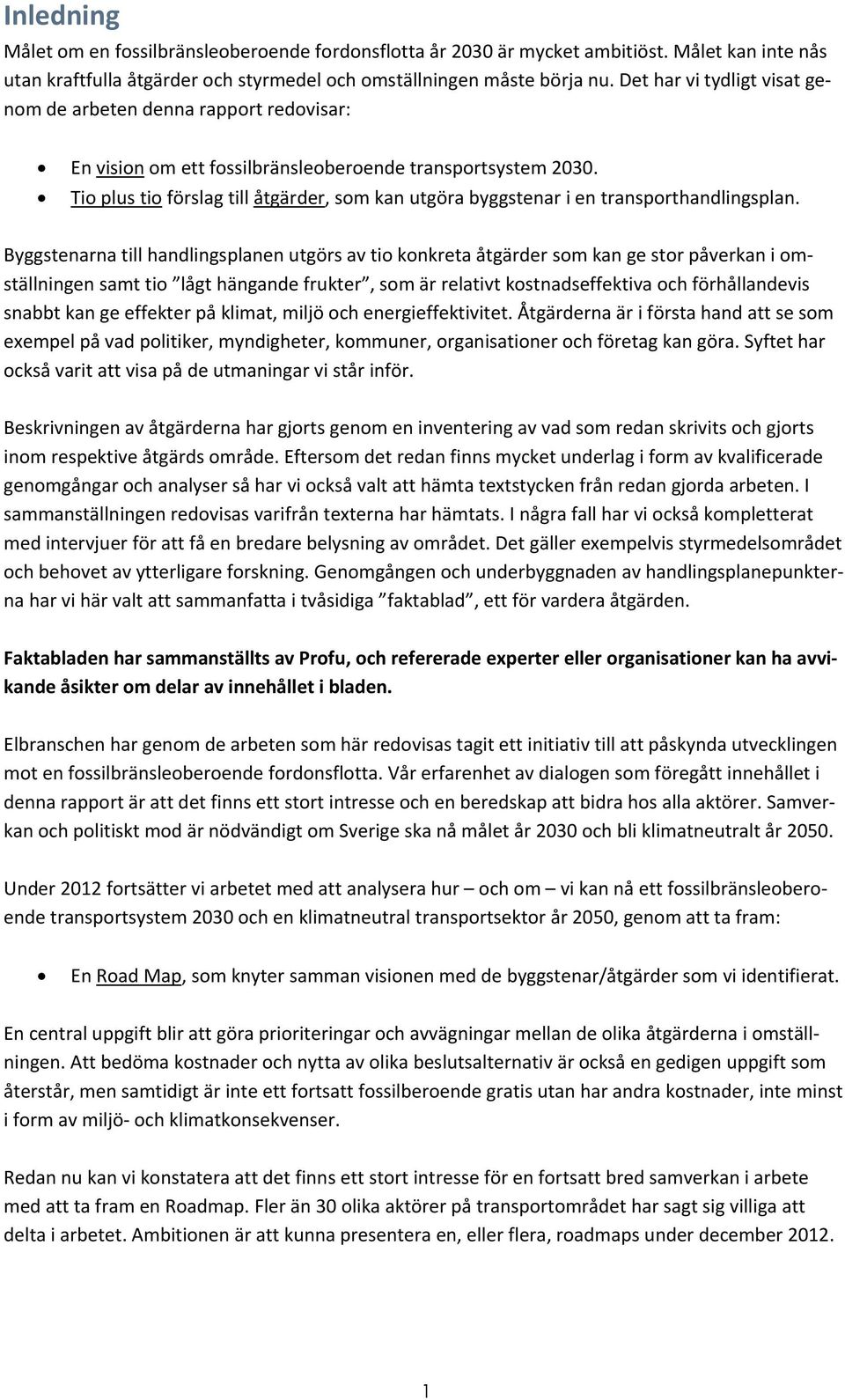 Tio plus tio förslag till åtgärder, som kan utgöra byggstenar i en transporthandlingsplan.