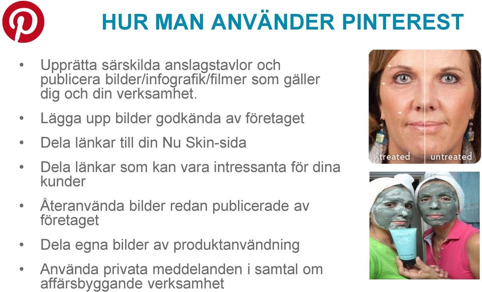 Lägga upp bilder godkända av företaget Dela länkar till din Nu Skin-sida Dela länkar som kan vara