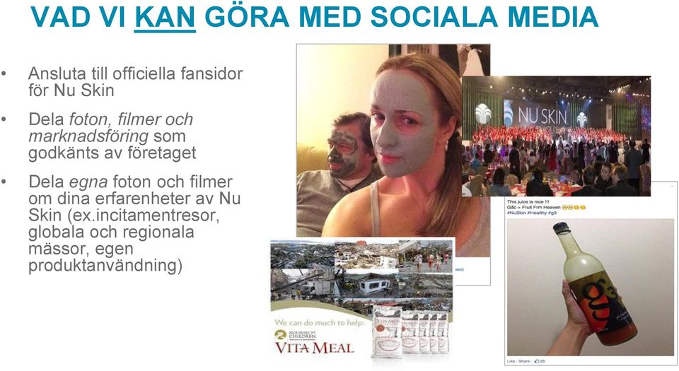 företaget Dela egna foton och filmer om dina erfarenheter av Nu Skin