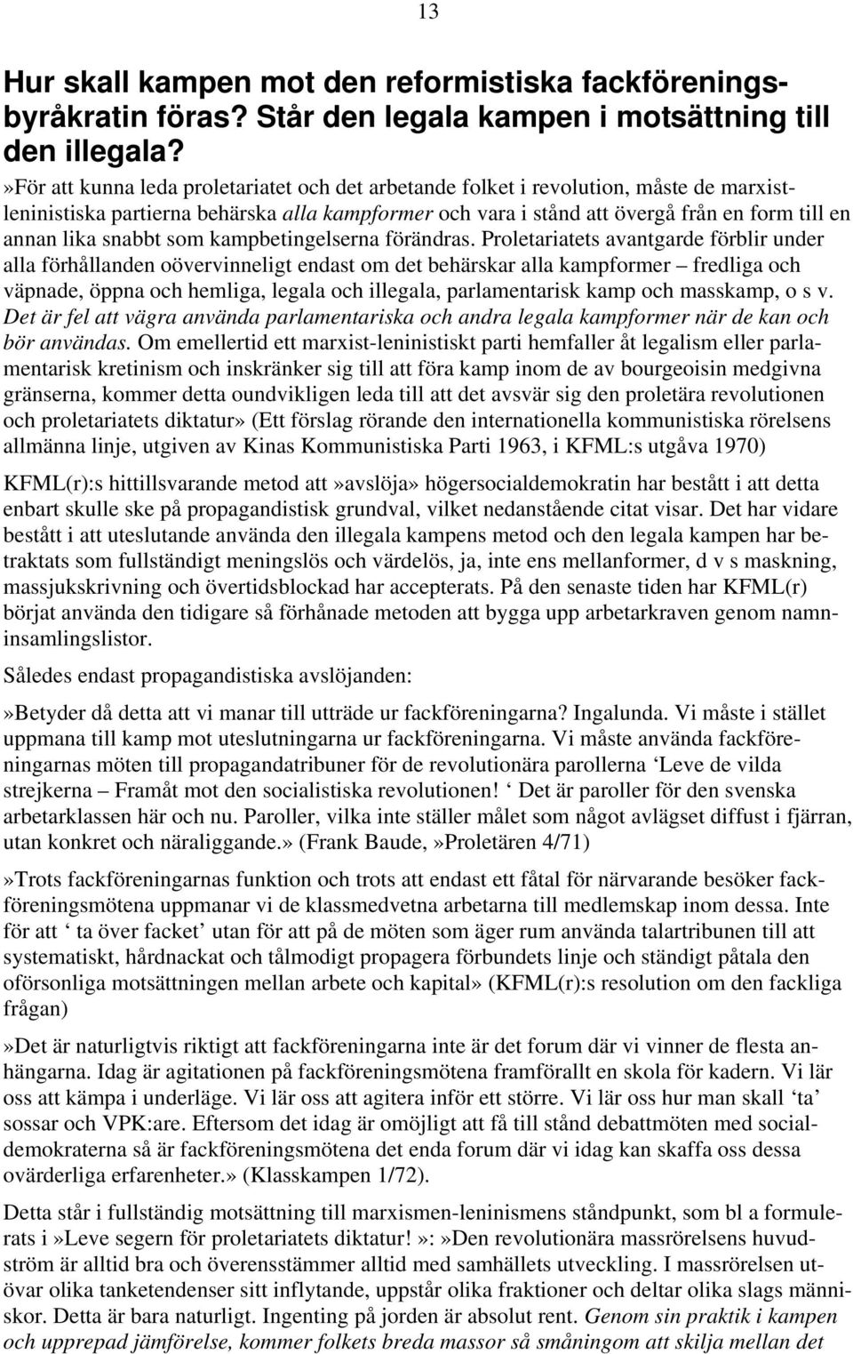 snabbt som kampbetingelserna förändras.