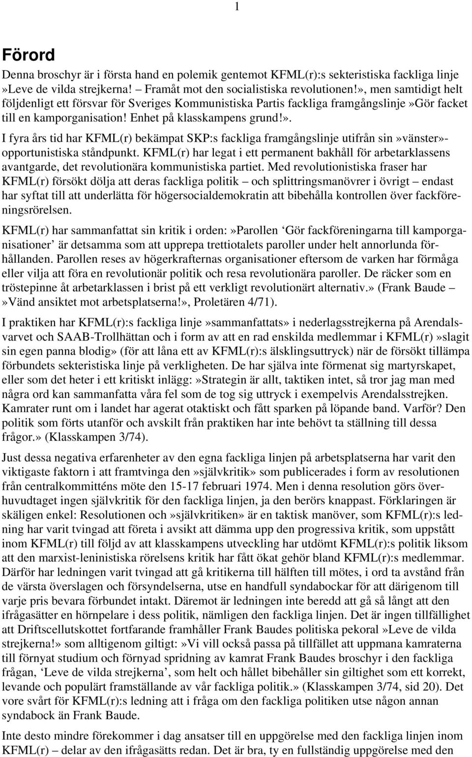 KFML(r) har legat i ett permanent bakhåll för arbetarklassens avantgarde, det revolutionära kommunistiska partiet.