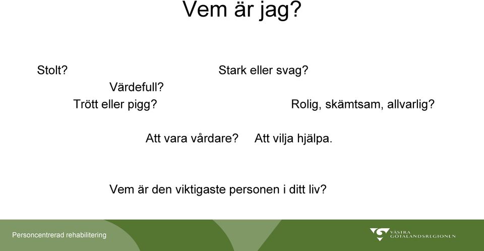 Rolig, skämtsam, allvarlig?