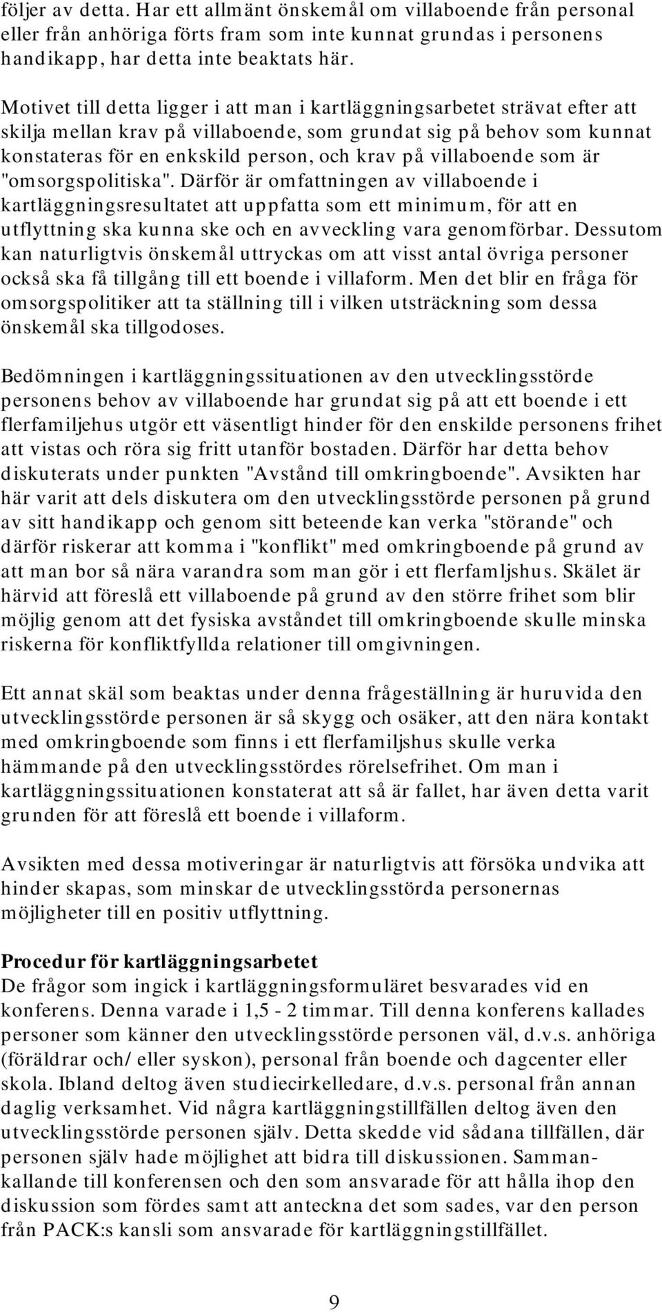 villaboende som är "omsorgspolitiska".